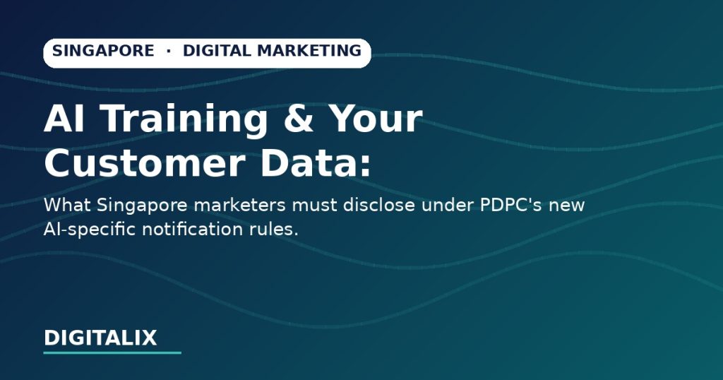 AI Training & Your Customer Data: What Singapore Marketers Must Disclose 1 AI Training & Your Customer Data